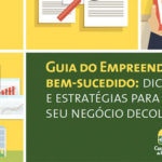 Guia do Empreendedor bem-sucedido: dicas e estratégias para fazer seu negócio decolar